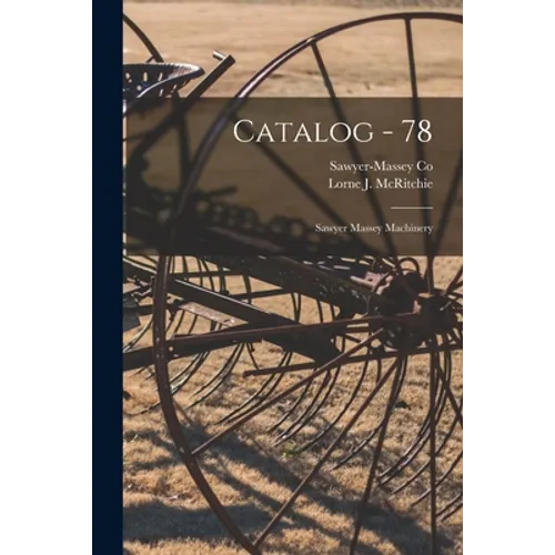 Catalog - 78: Sawyer Massey Machinery - Paperback