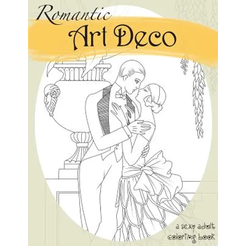 Romantic Art Deco: A Sexy Adult Coloring Book - Paperback