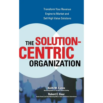 The Solution-Centric Organization - Hardcover