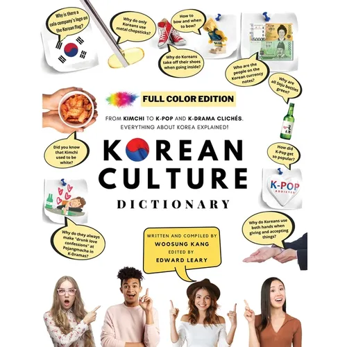 [FULL COLOR] KOREAN CULTURE DICTIONARY - From Kimchi To K-Pop and K-Drama Clichés. Everything About Korea Explained! - Paperback