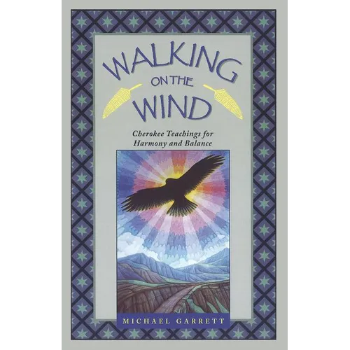 Walking on the Wind: Cherokee Teachings for Harmony and Balance - Paperback