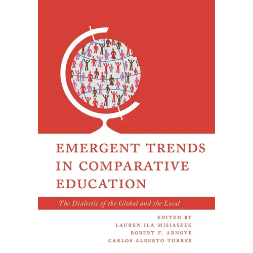 Emergent Trends in Comparative Education: The Dialectic of the Global and the Local - Hardcover