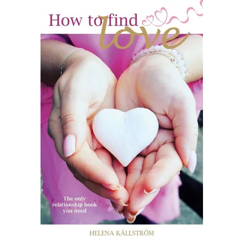 How to Find Love: The Only Relationship Book You Need - Paperback