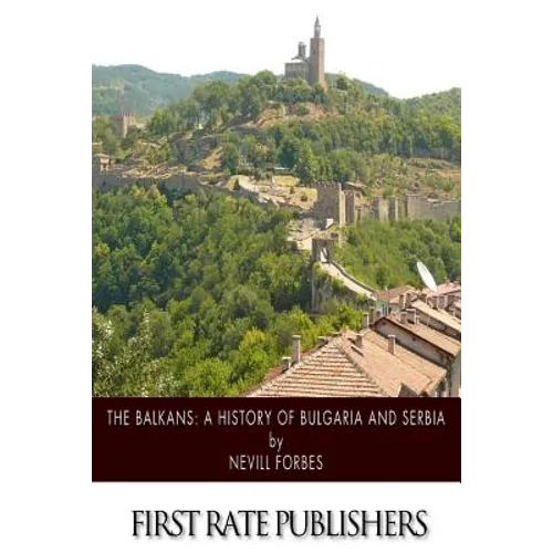 The Balkans: A History of Bulgaria and Serbia - Paperback