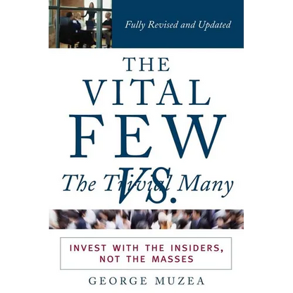 The Vital Few Versus the Trivial Many: Invest with the Insiders, Not the Masses - Paperback