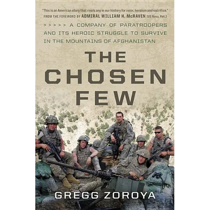 The Chosen Few: A Company of Paratroopers and Its Heroic Struggle to Survive in the Mountains of Afghanistan - Hardcover