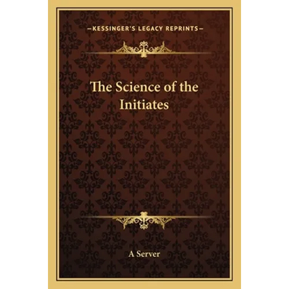 The Science of the Initiates - Paperback