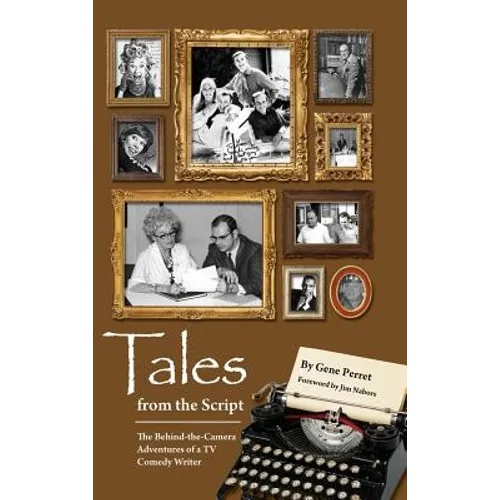 Tales from the Script - The Behind-The-Camera Adventures of a TV Comedy Writer (hardback) - Hardcover