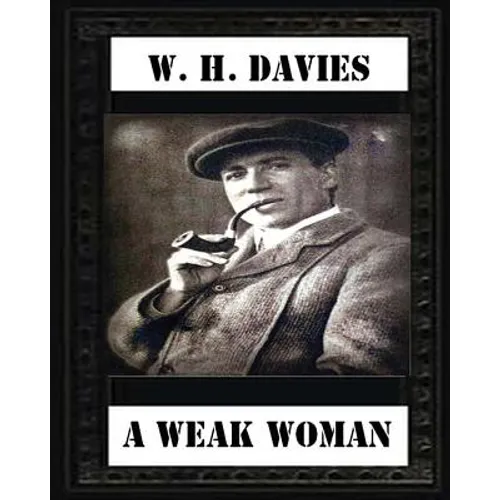 A Weak Woman (1911), by W. H. Davies (novel) - Paperback