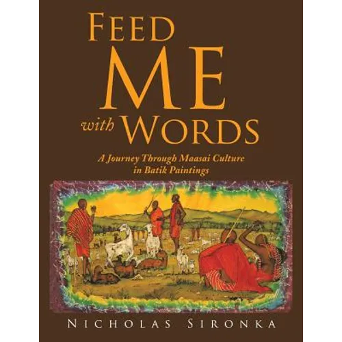 Feed Me with Words: A Journey Through Maasai Culture - Paperback