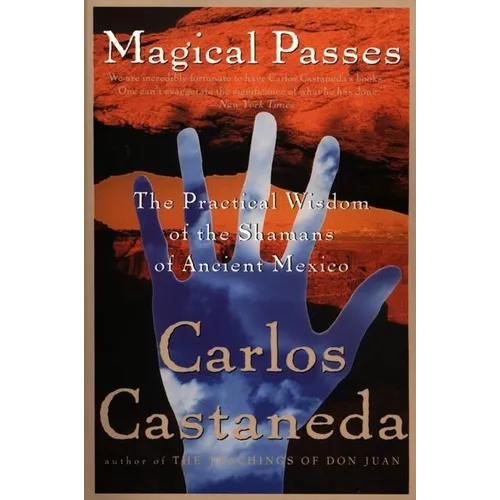 Magical Passes: The Practical Wisdom of the Shamans of Ancient Mexico - Paperback