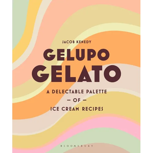 Gelupo Gelato: A Delectable Palette of Ice Cream Recipes - Hardcover