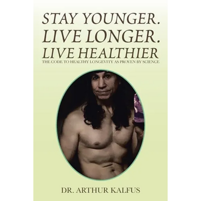 Stay Younger. Live Longer. Live Healthier: The Code to Healthy Longevity as Proven by Science - Paperback