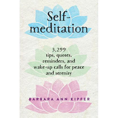 Self-Meditation: 3,299 Tips, Quotes, Reminders, and Wake-Up Calls for Peace and Serenity - Paperback