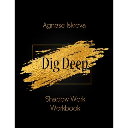 Dig Deep: Shadow Work Workbook - Paperback