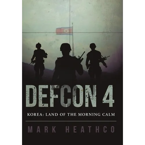 Defcon 4 Korea: Land of the Morning Calm - Hardcover
