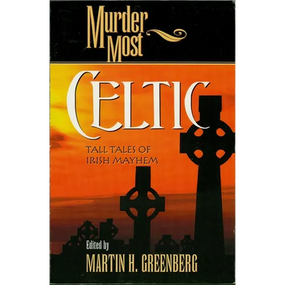 Murder Most Celtic: Tall Tales of Irish Mayhem - Paperback