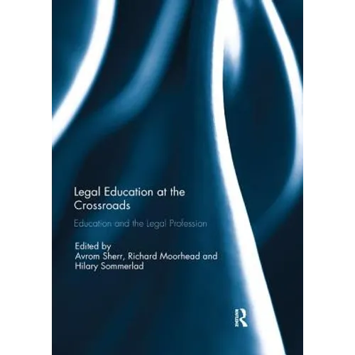 Legal Education at the Crossroads: Education and the Legal Profession - Paperback
