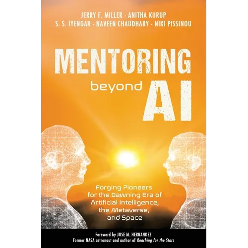 Mentoring Beyond AI: Forging Pioneers for the Dawning Era of Artificial Intelligence, the Metaverse, and Space - Paperback