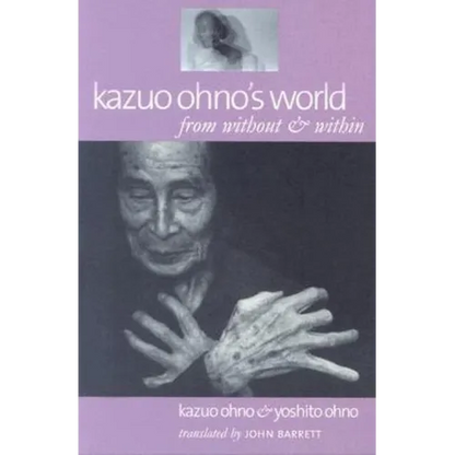 Kazuo Ohno's World: From Without & Within - Paperback
