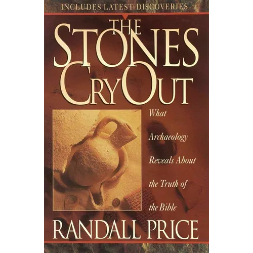The Stones Cry Out: How Archaeology Reveals the Truth of the Bible - Paperback