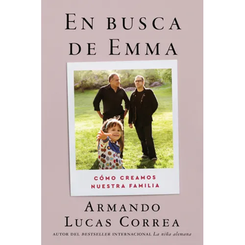 In Search of Emma \ En Busca de Emma: Cómo Creamos Nuestra Familia - Paperback