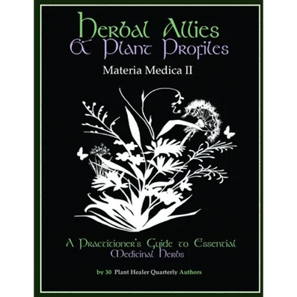 Herbal Allies and Plant Profiles: A Practitioner's Guide to Essential Medicinal Herbs - Paperback