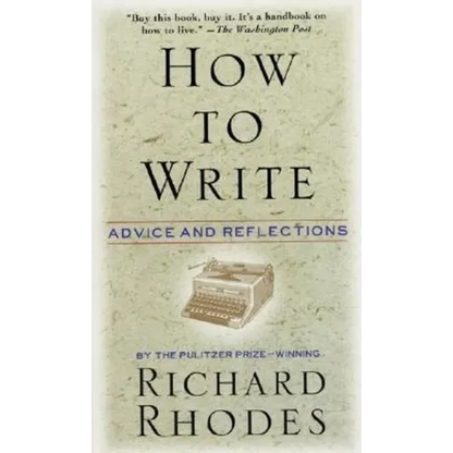 How to Write: Advice and Reflections - Paperback