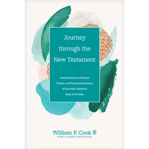 Journey Through the New Testament: Understanding the Purpose, Themes, and Practical Implications of Each New Testament Book of the Bible - Hardcover