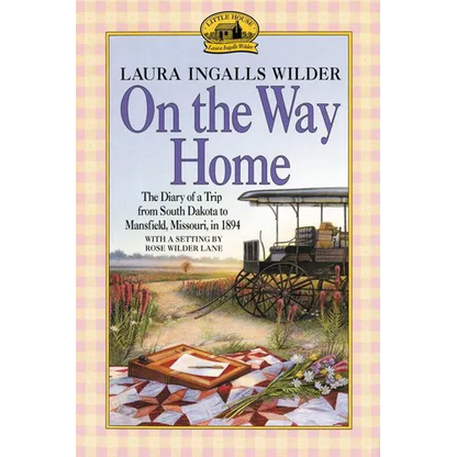On the Way Home: The Diary of a Trip from South Dakota to Mansfield, Missouri, in 1894 - Paperback