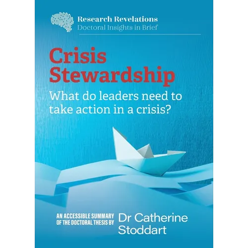 Crisis Stewardship: What do leaders need to take action in a crisis?: What do leaders need to take action in a crisis?: What do leaders need to take a - Paperback