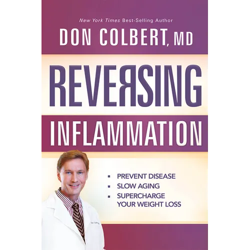 Reversing Inflammation: Prevent Disease, Slow Aging, and Super-Charge Your Weight Loss - Paperback
