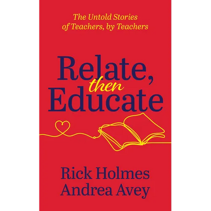 Relate, Then Educate: The Untold Stories of Teachers, by Teachers - Paperback