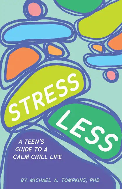 Stress Less: A Teen's Guide to a Calm Chill Life - Hardcover