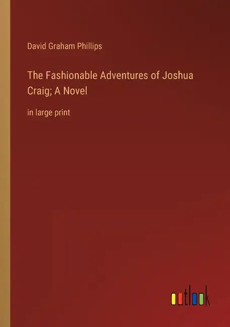 The Fashionable Adventures of Joshua Craig; A Novel: in large print - Paperback