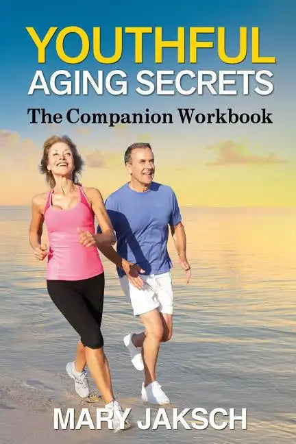 Youthful Aging Secrets: The Companion Workbook - Paperback