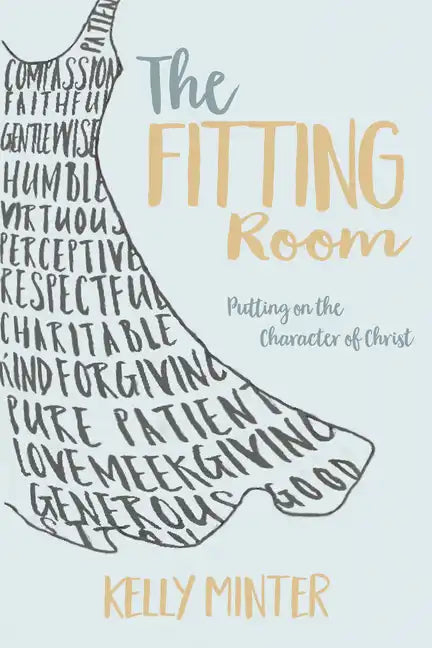 The Fitting Room: Putting on the Character of Christ - Paperback