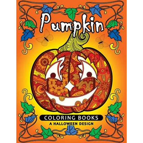 Pumpkin Coloring book: A Halloween Design (An Adult coloring book) - Paperback