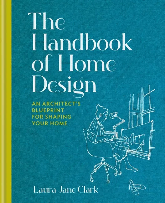 The Handbook of Home Design: An Architect's Blueprint for Shaping Your Home - Hardcover