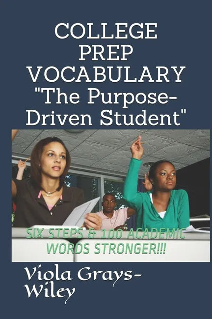 College Prep Vocabulary: Six Steps & 100 Academic Words Stronger!!! - Paperback