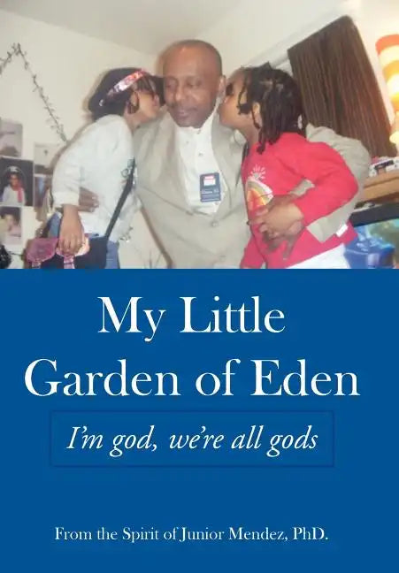 My Little Garden of Eden: I'm God, We're All Gods - Hardcover