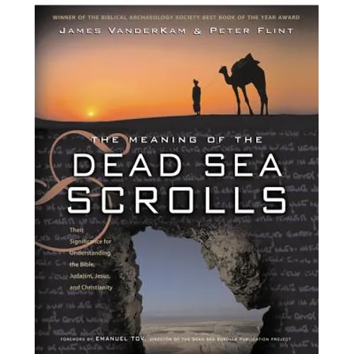 The Meaning of the Dead Sea Scrolls: Their Significance for Understanding the Bible, Judaism, Jesus, and Christianity - Paperback