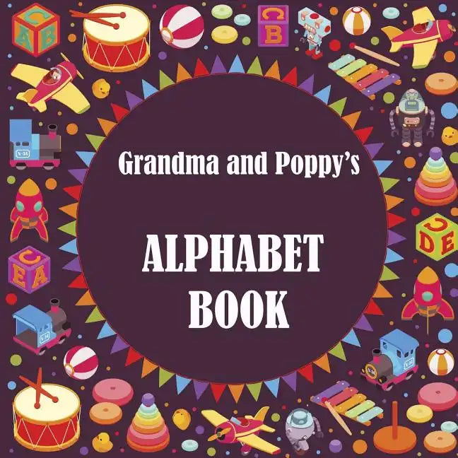 Grandma and Poppy's Alphabet Book - Paperback