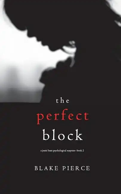 The Perfect Block (A Jessie Hunt Psychological Suspense Thriller-Book Two) - Paperback