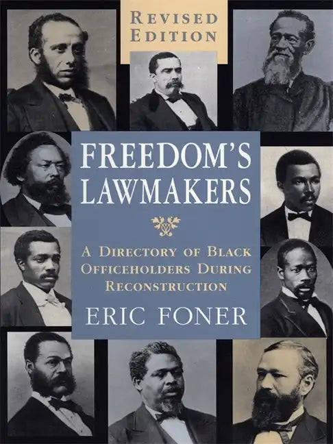 Freedom's Lawmakers: A Directory of Black Officeholders During Reconstruction (Revised) - Paperback