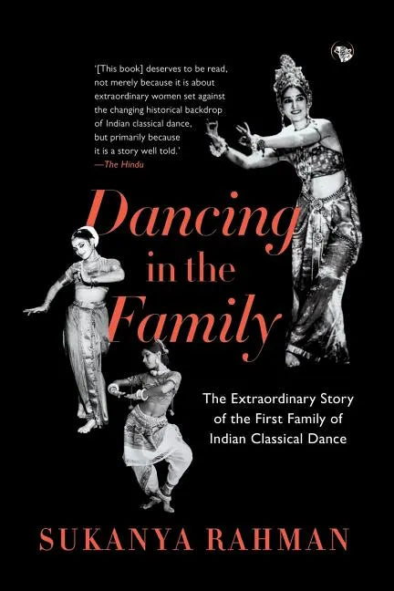 Dancing in the Family: The Extraordinary Story of the First Family of Indian Classical Dance - Paperback