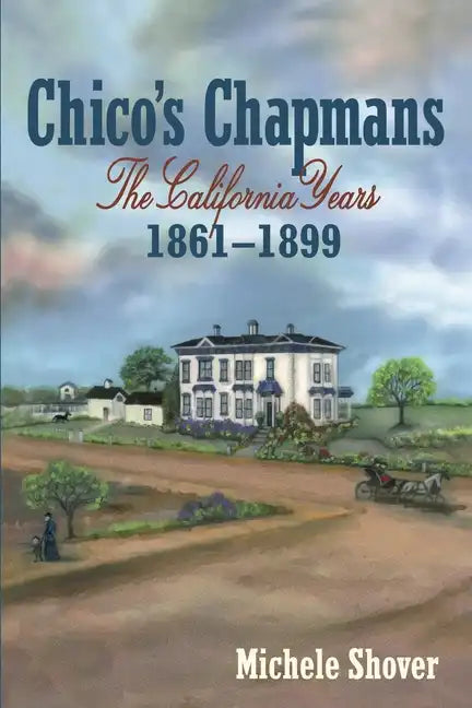 Chico's Chapmans: The California Years 1861-1899 - Paperback
