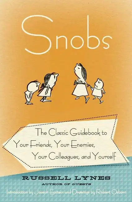 Snobs: The Classic Guidebook to Your Friends, Your Enemies, Your Colleagues, and Yourself - Paperback