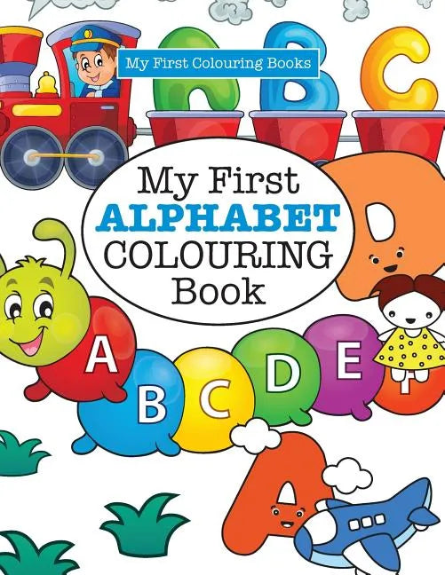 My First ALPHABET Colouring Book ( Crazy Colouring For Kids) - Paperback