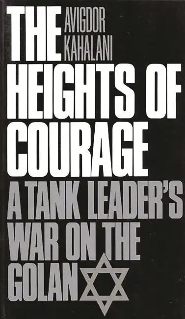 The Heights of Courage: A Tank Leader's War on the Golan - Paperback
